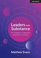 Lídri s podstatou - protilátka proti generickosti lídrov v školách - Leaders With Substance - An Antidote to Leadership Genericism in Schools