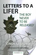 Listy liferovi: Chlapec, ktorý „nikdy nebude prepustený - Letters to a Lifer: The Boy 'Never to be Released'