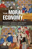 Morálna ekonomika: Chudoba, úver a dôvera v Európe raného novoveku - The Moral Economy: Poverty, Credit, and Trust in Early Modern Europe