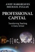 Profesionálny kapitál: Premena vyučovania v každej škole - Professional Capital: Transforming Teaching in Every School