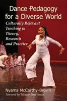 Tanečná pedagogika pre rozmanitý svet: Kultúrne relevantné vyučovanie v teórii, výskume a praxi - Dance Pedagogy for a Diverse World: Culturally Relevant Teaching in Theory, Research and Practice
