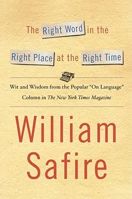 Správne slovo na správnom mieste a v správnom čase: Dôvtip a múdrosť z populárnej knihy o jazykovom kolobehu - The Right Word in the Right Place at the Right Time: Wit and Wisdom from the Popular on Language Colu