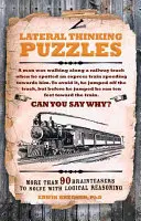 Laterálne myslenie: Hádanky - Viac ako 90 hlavolamov na riešenie pomocou logického uvažovania - Lateral Thinking Puzzles - More than 90 brainteasers to solve with logical reasoning