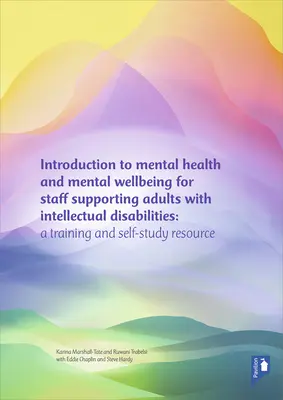 Úvod do duševného zdravia a duševnej pohody pre pracovníkov poskytujúcich podporu dospelým s mentálnym postihnutím - balík školení - Introduction to Mental Health and Mental Well-being for Staff Supporting Adults with Intellectual Disabilities - A training pack