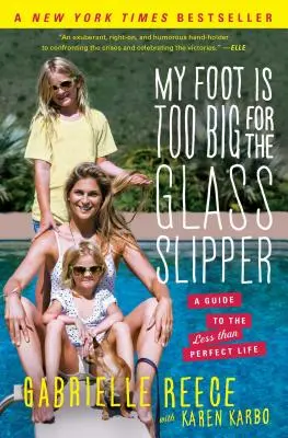 Moja noha je príliš veľká na sklenený črieviček: Sprievodca menej ako dokonalým životom - My Foot Is Too Big for the Glass Slipper: A Guide to the Less Than Perfect Life