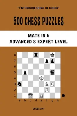 500 šachových hádaniek, Mat v 5, úroveň pokročilý a expert - 500 Chess Puzzles, Mate in 5, Advanced and Expert Level