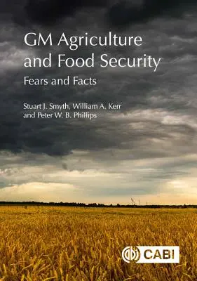 Geneticky modifikované poľnohospodárstvo a potravinová bezpečnosť: Obavy a fakty - GM Agriculture and Food Security: Fears and Facts