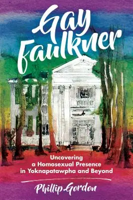 Gay Faulkner: Odhaľovanie homosexuálnej prítomnosti v knihe Yoknapatawpha and Beyond - Gay Faulkner: Uncovering a Homosexual Presence in Yoknapatawpha and Beyond