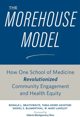 Model Morehouse: Ako jedna lekárska fakulta revolučne zmenila zapojenie komunity a rovnosť v oblasti zdravia - The Morehouse Model: How One School of Medicine Revolutionized Community Engagement and Health Equity