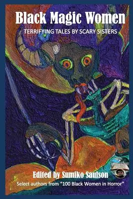 Čierna mágia žien: Desivé príbehy strašidelných sestier - Black Magic Women: Terrifying Tales by Scary Sisters