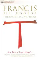 František z Assisi vlastnými slovami: František Assisi, 1: Základné spisy - Francis of Assisi in His Own Words: The Essential Writings