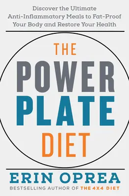 The Power Plate Diet: The Power Plate Diet: Objaviť dokonalé protizápalové jedlá, ktoré zbavia vaše telo tuku a obnovia vaše zdravie - The Power Plate Diet: Discover the Ultimate Anti-Inflammatory Meals to Fat-Proof Your Body and Restore Your Health