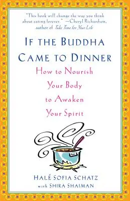 Keby Buddha prišiel na večeru: Ako vyživovať svoje telo a prebudiť svojho ducha - If the Buddha Came to Dinner: How to Nourish Your Body to Awaken Your Spirit