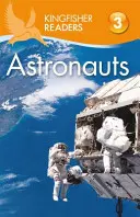 Kingfisher Readers: Astronauti (úroveň 3: čítanie samostatne s určitou pomocou) - Kingfisher Readers: Astronauts (Level 3: Reading Alone with Some Help)