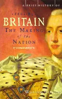Stručné dejiny Veľkej Británie 1660 - 1851 - Tvorba národa - Brief History of Britain 1660 - 1851 - The Making of the Nation