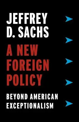 Nová zahraničná politika: Za hranicami americkej výnimočnosti - A New Foreign Policy: Beyond American Exceptionalism