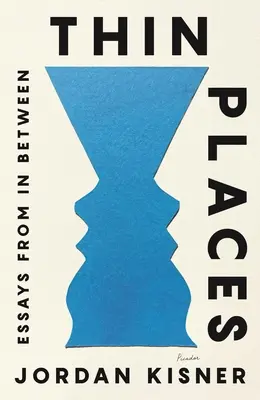 Tenké miesta: Eseje z medzipriestoru - Thin Places: Essays from in Between