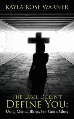 Nálepka ťa neurčuje: Využívanie duševnej choroby na Božiu slávu - The Label Doesn't Define You: Using Mental Illness For God's Glory