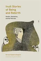Inuitské príbehy o bytí a znovuzrodení: Rod, šamanizmus a tretie pohlavie - Inuit Stories of Being and Rebirth: Gender, Shamanism, and the Third Sex