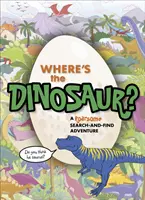 Kde je dinosaurus? Hulákajúce dobrodružstvo pri hľadaní a nachádzaní - Where's the Dinosaur?: A Roarsome Search-And-Find Adventure