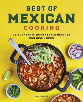 To najlepšie z mexickej kuchyne: 75 autentických domácich receptov pre začiatočníkov - Best of Mexican Cooking: 75 Authentic Home-Style Recipes for Beginners
