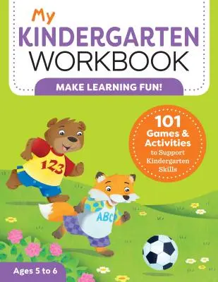 Môj pracovný zošit pre materskú školu: 101 hier a aktivít na podporu zručností v materskej škole - My Kindergarten Workbook: 101 Games and Activities to Support Kindergarten Skills
