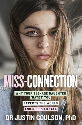 Miss-Connection: Prečo vás vaša dospievajúca dcéra „nenávidí“, očakáva svet a potrebuje sa porozprávať - Miss-Connection: Why Your Teenage Daughter 'Hates' You, Expects the World and Needs to Talk