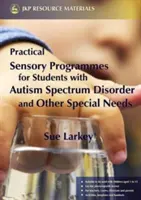 Praktické zmyslové programy: Pre žiakov s poruchou autistického spektra a inými špeciálnymi potrebami - Practical Sensory Programmes: For Students with Autism Spectrum Disorder and Other Special Needs