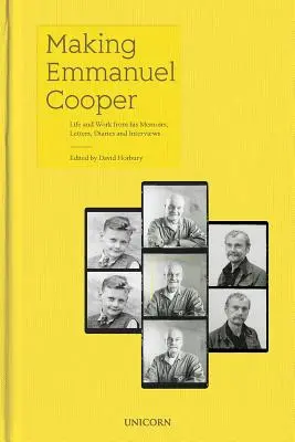 Tvorba Emmanuela Coopera: Život a dielo z jeho memoárov, listov, denníkov a rozhovorov - Making Emmanuel Cooper: Life and Work from His Memoirs, Letters, Diaries and Interviews
