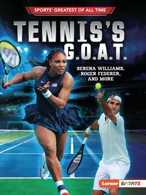 Tenisové G.O.A.T.: Serena Williamsová, Roger Federer a ďalší - Tennis's G.O.A.T.: Serena Williams, Roger Federer, and More