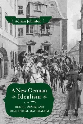 Nový nemecký idealizmus: Hegel, Žižek a dialektický materializmus - A New German Idealism: Hegel, Zizek, and Dialectical Materialism