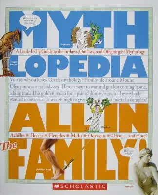 Všetko v rodine! (Mytlopédia): Mýty o príbuzných, zákonníkoch a potomkoch z mytológie - All in the Family! (Mythlopedia): A Look-It-Up Guide to the In-Laws, Outlaws, and Offspring of Mythology