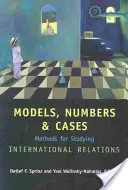 Modely, čísla a prípady: Metódy štúdia medzinárodných vzťahov - Models, Numbers, and Cases: Methods for Studying International Relations