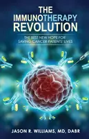 Revolúcia v imunoterapii: Najlepšia nová nádej na záchranu života pacientov s rakovinou - The Immunotherapy Revolution: The Best New Hope For Saving Cancer Patients' Lives