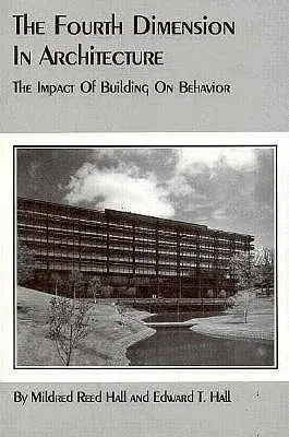 Štvrtý rozmer v architektúre: Vplyv budovy na správanie - The Fourth Dimension in Architecture: The Impact of Building on Behavior