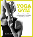 Joga v telocvični: Prevratný 28-dňový plán na posilnenie, flexibilitu a odbúravanie tukov - Yoga Gym: The Revolutionary 28 Day Bodyweight Plan - For Strength, Flexibility and Fat Loss