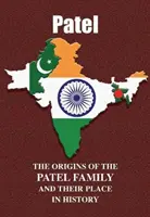 Patel - Pôvod rodiny Patel a ich miesto v histórii - Patel - The Origins of the Patel Family and Their Place in History