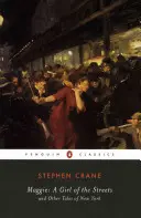 Maggie: dievča z ulice: A iné príbehy z New Yorku - Maggie: A Girl of the Streets: And Other Tales of New York