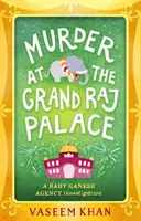 Vražda v paláci Grand Raj - Agentúra Baby Ganesh, kniha 4 - Murder at the Grand Raj Palace - Baby Ganesh Agency Book 4