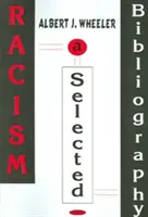 Rasizmus - výberová bibliografia s indexmi - Racism - A Selective Bibliography with Indexes