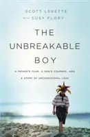 Nezlomný chlapec: Otcov strach, synova odvaha a príbeh bezpodmienečnej lásky - The Unbreakable Boy: A Father's Fear, a Son's Courage, and a Story of Unconditional Love