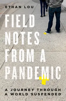 Terénne poznámky z pandémie: A Journey Through a World Suspended - Field Notes from a Pandemic: A Journey Through a World Suspended