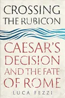 Prekročenie Rubikonu: Cézarovo rozhodnutie a osud Ríma - Crossing the Rubicon: Caesar's Decision and the Fate of Rome