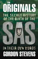 Originály: Tajná história zrodu SAS: vlastnými slovami - The Originals: The Secret History of the Birth of the SAS: In Their Own Words
