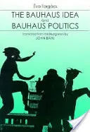 Idea Bauhausu a politika Bauhausu - Bauhaus Idea and Bauhaus Politics