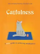 Catfulness - Mačací sprievodca na dosiahnutie všímavosti - Catfulness - A cat's guide to achieving mindfulness