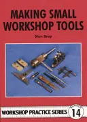 Výroba malých dielenských nástrojov - Making Small Workshop Tools