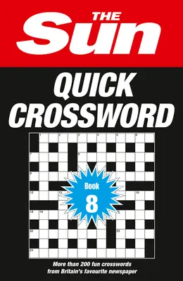 The Sun Quick Crossword Book 8, 8: 200 zábavných krížoviek z obľúbených britských novín - The Sun Quick Crossword Book 8, 8: 200 Fun Crosswords from Britain's Favourite Newspaper