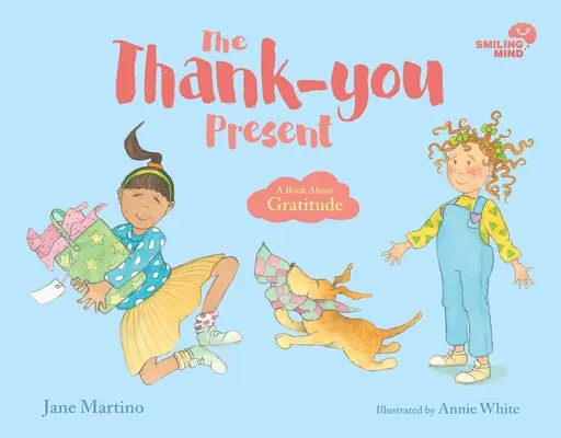 Usmievajúca sa myseľ: Ďakovný darček - kniha o vďačnosti - Smiling Mind: The Thank-you Present - A Book About Gratitude