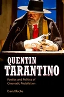 Quentin Tarantino: Poetika a politika filmovej metafikcie - Quentin Tarantino: Poetics and Politics of Cinematic Metafiction